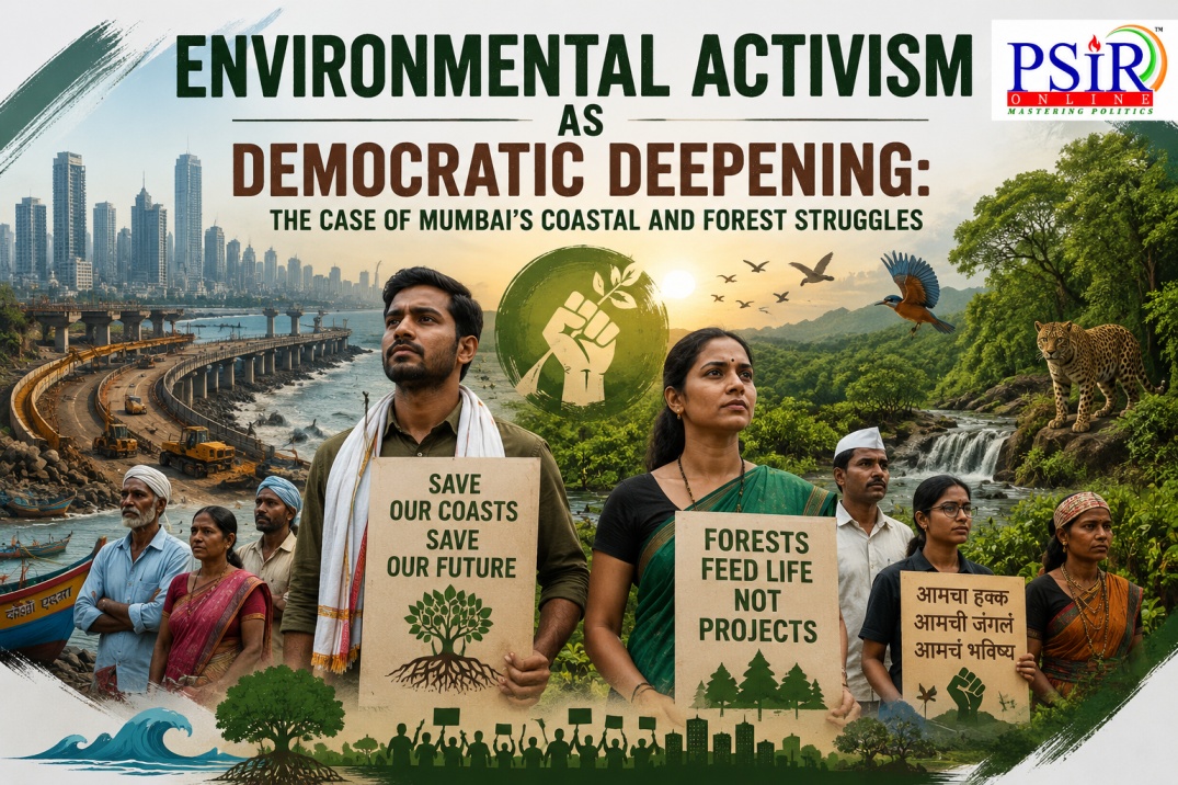 Environmental Activism as Democratic Deepening: The Case of Mumbai&rsquo;s Coastal and Forest Struggles