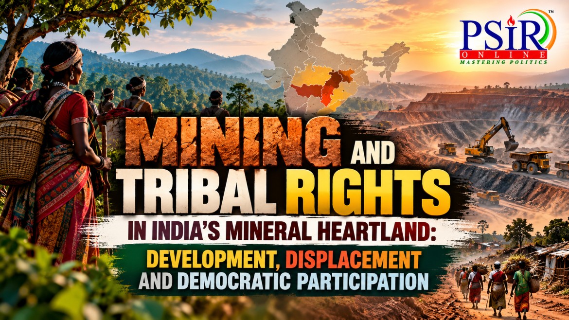 MINING AND TRIBAL RIGHTS IN INDIA&rsquo;S MINERAL HEARTLAND: DEVELOPMENT, DISPLACEMENT AND DEMOCRATIC PARTICIPATION