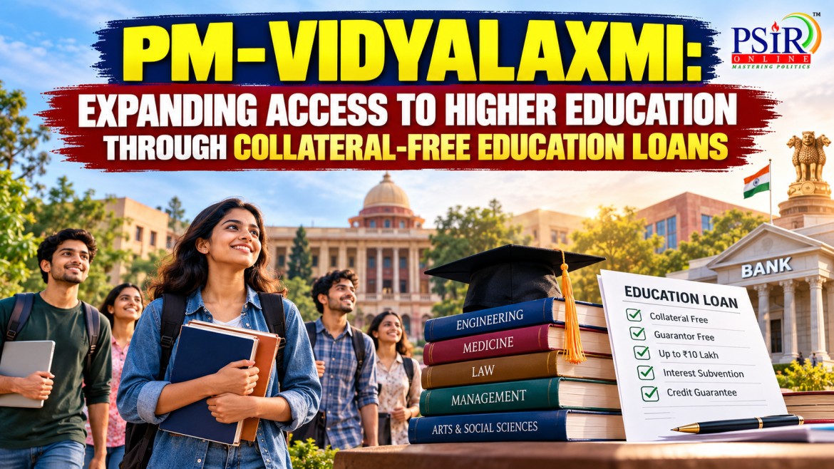 PM-VIDYALAXMI: EXPANDING ACCESS TO HIGHER EDUCATION THROUGH COLLATERAL-FREE EDUCATION LOANS
