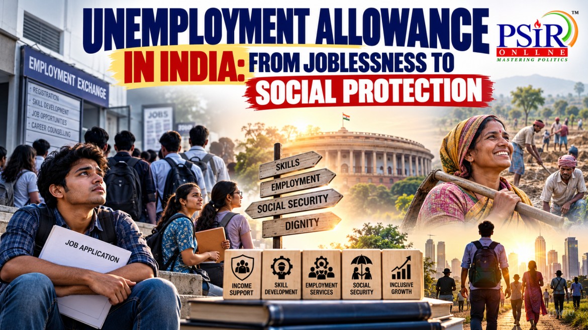 UNEMPLOYMENT ALLOWANCE IN INDIA: FROM JOBLESSNESS TO SOCIAL PROTECTION
