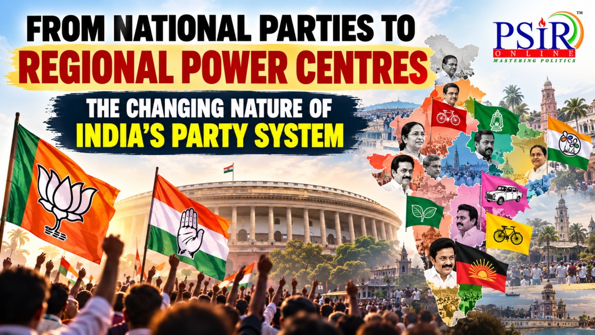 FROM NATIONAL PARTIES TO REGIONAL POWER CENTRES: THE CHANGING NATURE OF INDIA'S PARTY SYSTEM