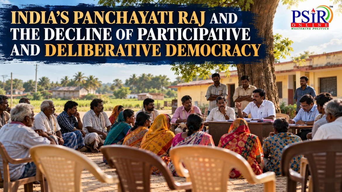 INDIA&rsquo;S PANCHAYATI RAJ AND THE DECLINE OF PARTICIPATIVE AND DELIBERATIVE DEMOCRACY