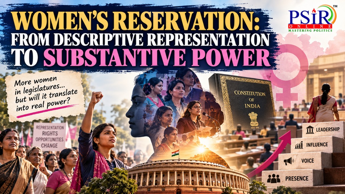 WOMEN&rsquo;S RESERVATION: FROM DESCRIPTIVE REPRESENTATION TO SUBSTANTIVE POWER