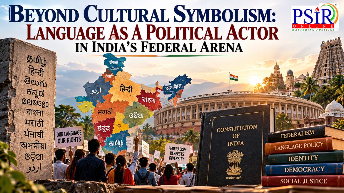 BEYOND CULTURAL SYMBOLISM: LANGUAGE AS A POLITICAL ACTOR IN INDIA&rsquo;S FEDERAL ARENA