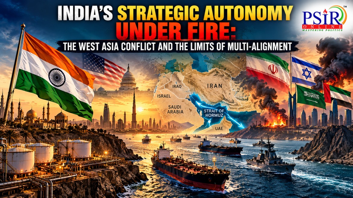 INDIA&rsquo;S STRATEGIC AUTONOMY UNDER FIRE: THE WEST ASIA CONFLICT AND THE LIMITS OF MULTI-ALIGNMENT